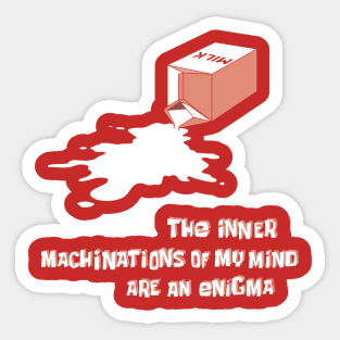 The inner machinations of my mind are an enigma Sticker